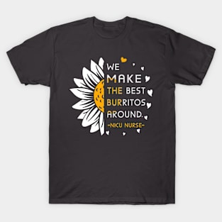 We Make the Best Burritos Around nicu nurse Neonatal Nurse T-Shirt